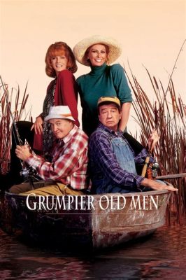  Grumpier Old Men: Una comedia nostálgica sobre el amor, la amistad y un pez gigante!